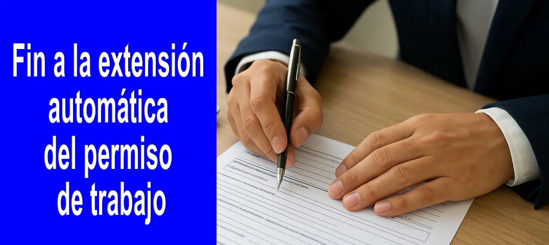  fin a la extensión automática del permiso de trabajo