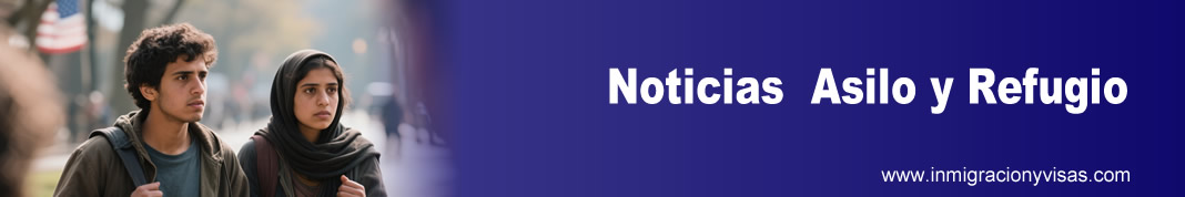 Noticias de Refugio y Asilo en Estados Unidos